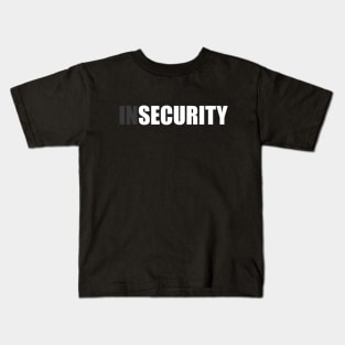 Insecurity Security (Back Only Version) Kids T-Shirt